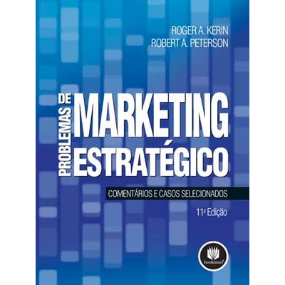 Problemas de Marketing Estratégico - Comentários e Casos Selecionados - 11ª Edição