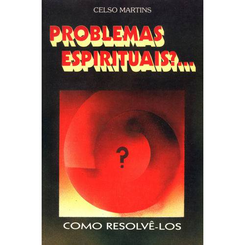 Problemas Espirituais? Como Resolvê - Los