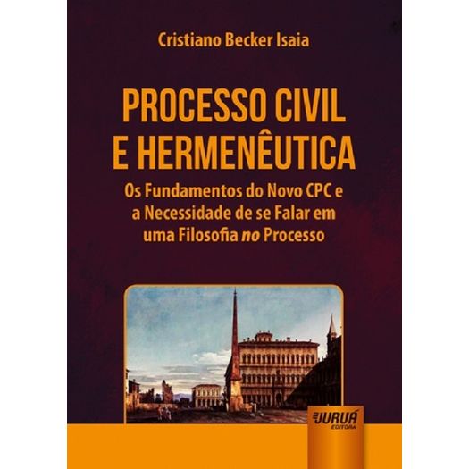 Processo Civil e Hermeneutica - Jurua
