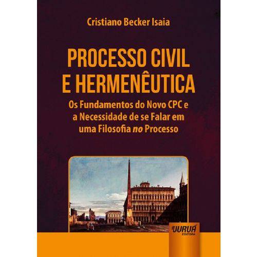 Processo Civil e Hermeneutica - Jurua