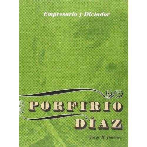 Profirio Díaz - Empresario Y Dictador