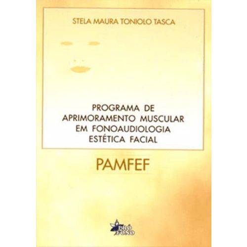 Programa de Aprimoramento Muscular em Fonoaudiologia Estética Facial ( Pamfef )