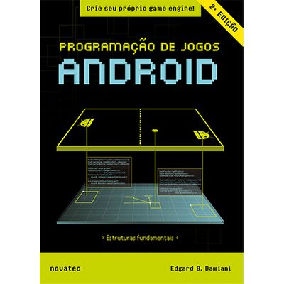 Programação de Jogos Android – 2ª Edição - Crie Seu Próprio Game Engine!