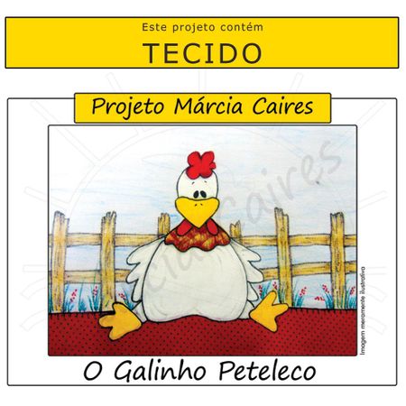 Projeto Márcia Caires + Tecido - o Galinho Peteleco