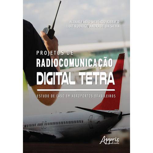 Projetos de Radiocomunicação Digital Tetra: Estudo de Caso em Aeroportos Brasileiros