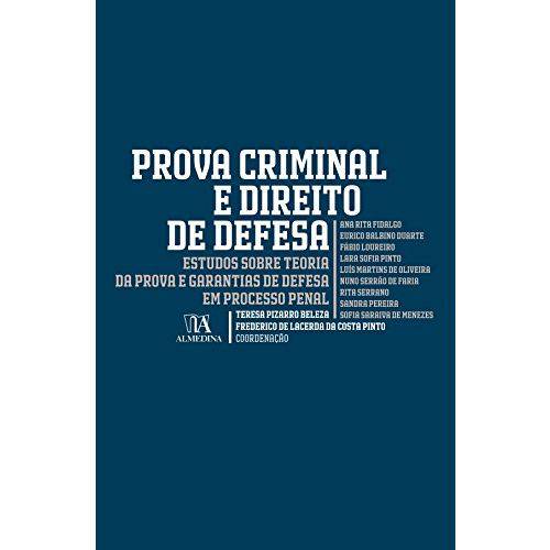 Prova Criminal e Direito de Defesa: Estudos Sobre Teoria da Prova e Garantias de Defesa em Processo Penal