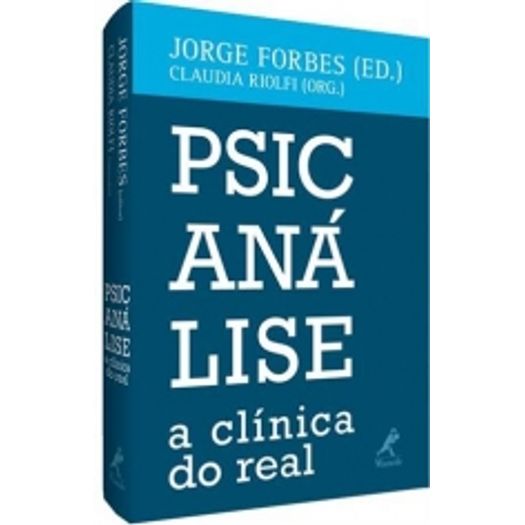 Psicanalise - a Clinica do Real - Manole