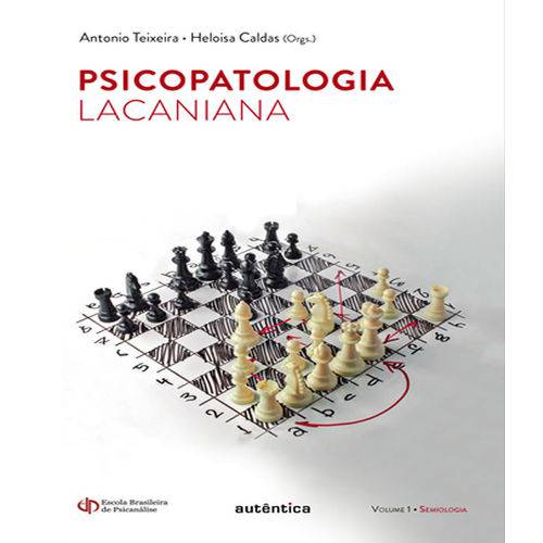 Psicopatologia Lacaniana - Semiologia - Vol 01