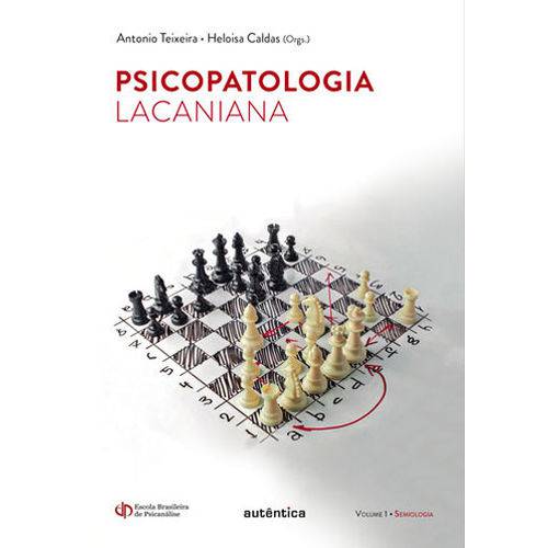 Psicopatologia Lacaniana - Vol.01 - Semiologia