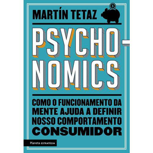 Psychonomics - Como o Funcionamento da Mente Ajuda a Definir Nosso Comportamento Consumidor