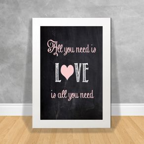 Quadro Decorativo All You Need Is Love Is All You Need Frases Ref:21 Branca