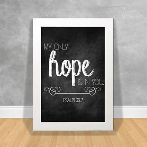 Quadro Decorativo My Only Hope Is In You Frases Ref:22 Branca