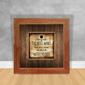 Quadro Decorativo The Best Wines Are Ones We Drink With Friends Vinho 16 Clara