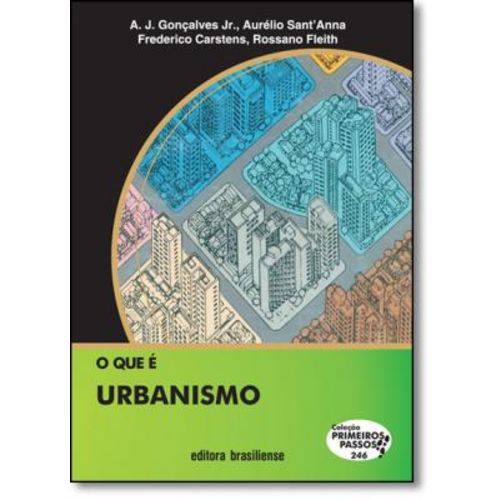 Que é Urbanismo , o - Vol.246 - Coleção Primeiros Passos