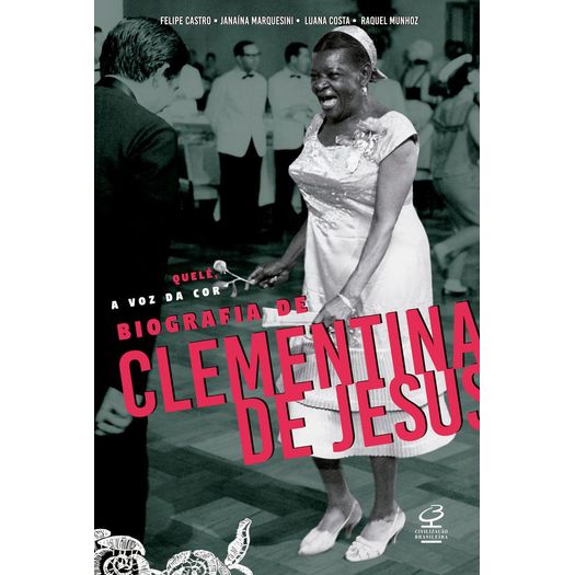 Quele a Voz da Cor - Biografia de Clementina de Jesus - Civilizacao Brasileira