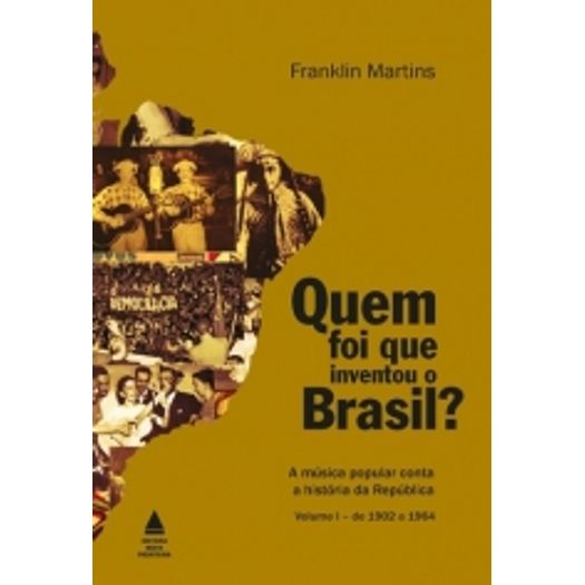 Quem Foi que Inventou o Brasil - Vol 1 - Nova Fronteira