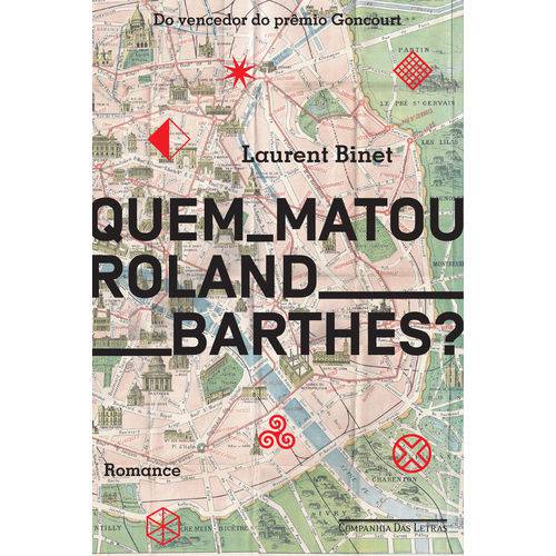 Quem Matou Roland Barthes? - 1ª Ed.