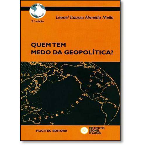 Quem Tem Medo da Geopolítica?