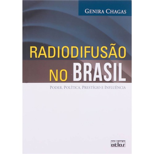 Radiodifusão no Brasil: Poder, Política, Prestígio e Influência