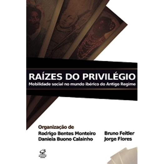 Raizes do Privilegio - Civilizacao Brasileira