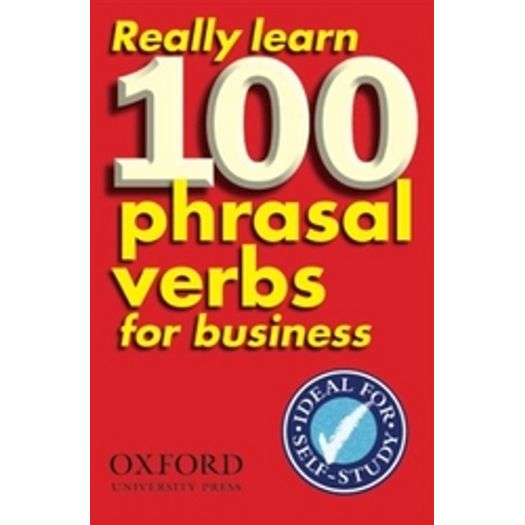 Really Learn 100 Phrasal Verbs For Business - Oxford