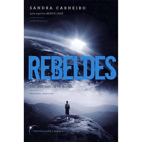 Rebeldes: Luz que Nunca se Apaga: Trilogia da Luz - Vol. 1