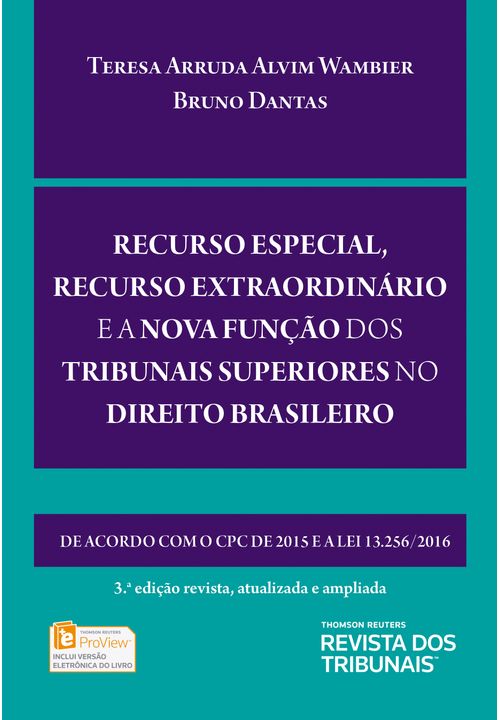 Recurso Especial, Recurso Extraordinário e a Nova Função dos Tribunais Superiores no Direito Brasileiro - 3ª Edição