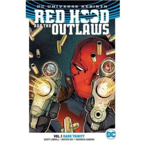 Red Hood And The Outlaws Vol. 1 - Dark Trinity (Rebirth)