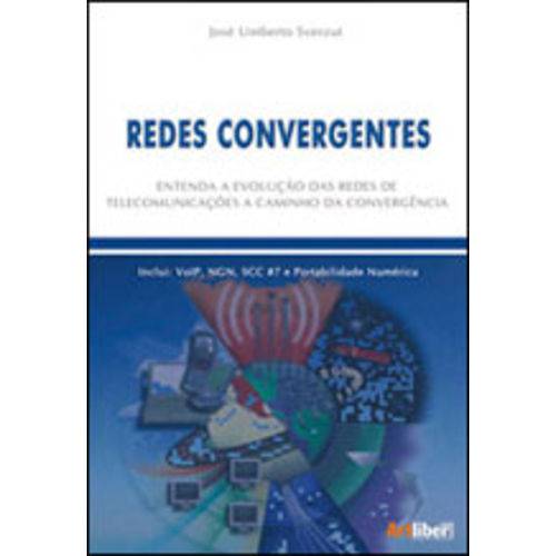 Redes Convergentes - Entenda a Evoluçao das Redes de Telecomunicaçoes a Caminho da Convergencia
