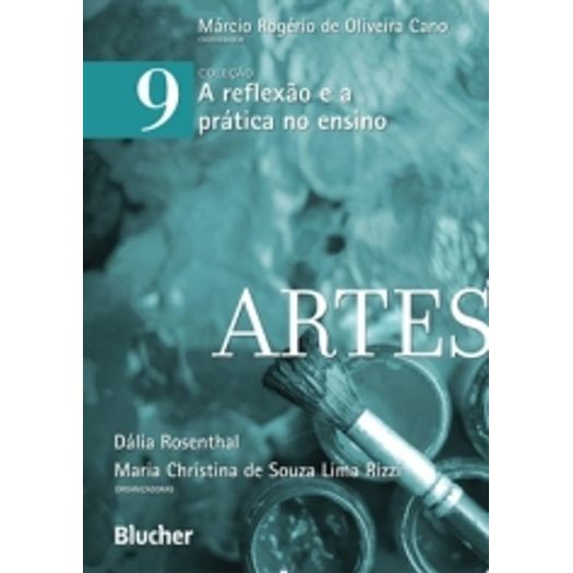 Reflexao e a Pratica no Ensino, a Vol 9 - Artes - Blucher