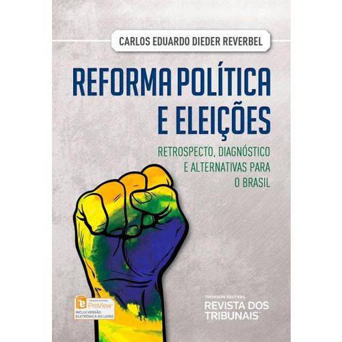 Reforma Política e Eleições - Retrospecto, Diagnóstico e Alternativas para o Brasil