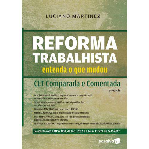 Reforma Trabalhista - Entenda o que Mudou - CLT Comparada e Comentada - 2ª Ed. 2018
