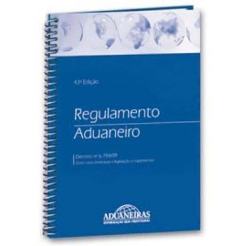 Regulamento Aduaneiro - Decreto Nº6.759/09 - 43ª Ed. 2009