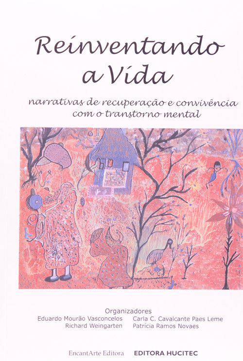 Reinventando a Vida - Narrativas de Recuperaçao e Convivencia com o Transtorno Mental - 1ª Ed. 2006