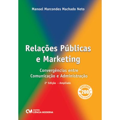Relações Públicas e Marketing - Convergências Entre Comunicação e Administração 2ª Edição Ampliada
