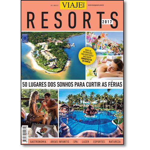 Resorts 2017: 50 Lugares dos Sonhos para Curtir as Férias - Coleção Especial Viaje Mais