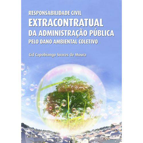 Responsabilidade Civil Extracontratual da Administração Pública Pelo Dano Ambiental Coletivo