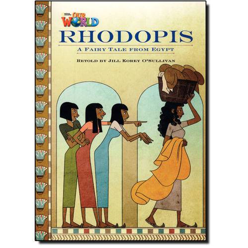 Rhodopis: a Fairy Tale From Egypt - Level 4 - British English - Series Our World