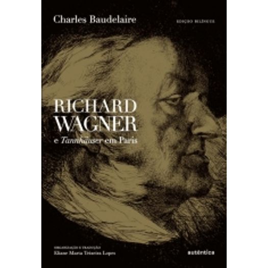 Richard Wagner e Tannhauser em Paris - Autentica