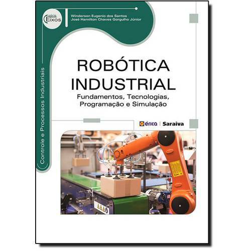 Robótica Industrial: Fundamentos, Tecnologias, Programação e Simulação - Série Eixos