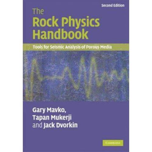 Rock Physics Handbook, The - Tools For Seismic Analysis Of Porous Media