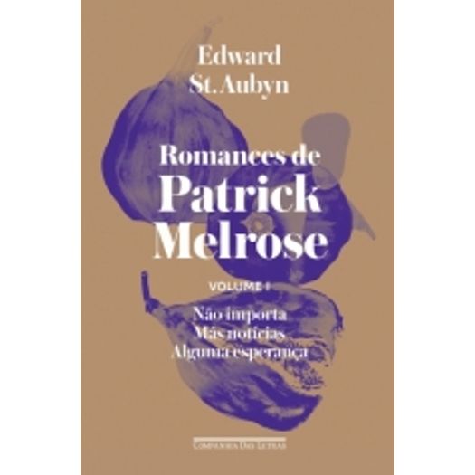 Romances de Patrick Melrose - Vol 1 - Cia das Letras