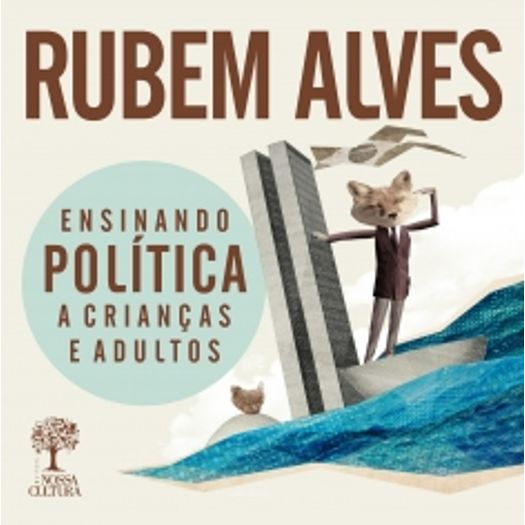 Rubem Alves - Ensinando a Politica a Criancas e Adultos - Nossa Cultura