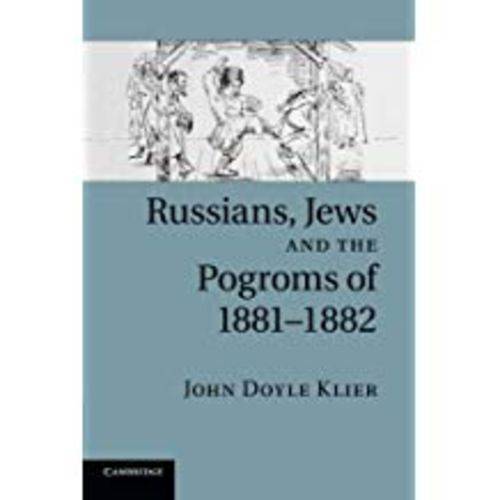 Russians, Jews, And The Pogroms Of 1881-1882