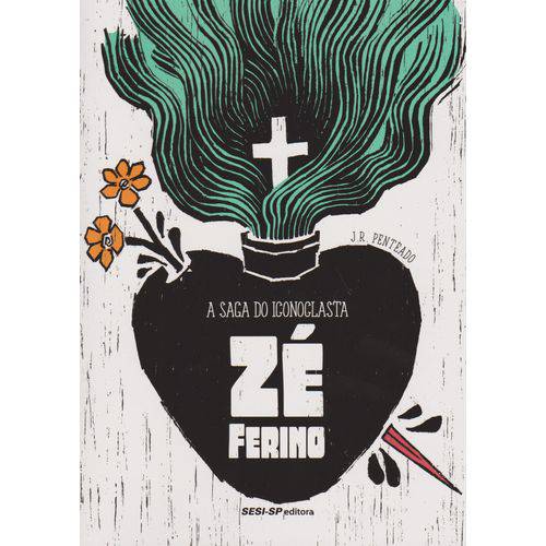 Saga do Iconoclasta Ze Ferino, a - 1ª Ed.