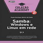 Samba: Windows e Linux em Rede - Coleção Academy 2ª Ed