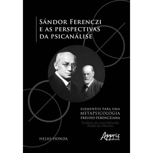 Sándor Ferenczi e as Perspectivas da Psicanálise - Elementos para uma Metapsicologia Freudo-Ferencziana