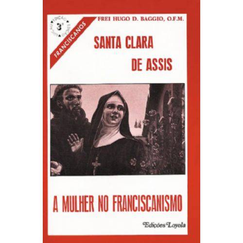Santa Clara de Assis - a Mulher no Franciscanismo