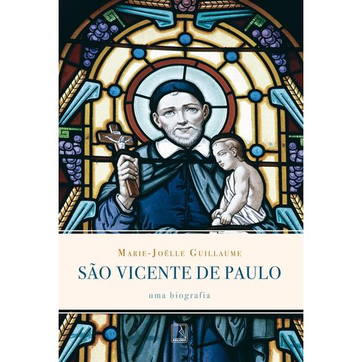 Sao Vicente de Paulo - uma Biografia - Record