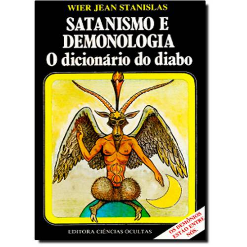 Satanismo e Demonologia: o Dicionário do Diabo